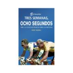 TRES SEMANAS, 8 SEGUNDOS. 1989. UN TOUR DE FRANCIA PARA LA HISTORIA